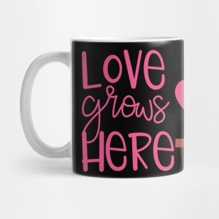 Love Grows Here Mug